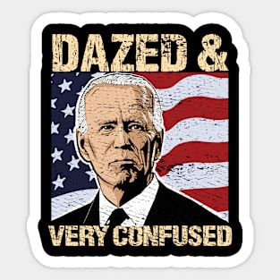 Biden Dazed And Very Confused - Funny Anti Biden - US Distressed Flag - Pro America Sticker